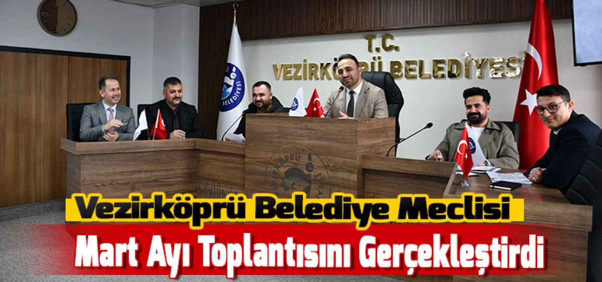 Vezirk&ouml;pr&uuml; Belediye Meclisi Mart Ayı Toplantısını Ger&ccedil;ekleştirdi