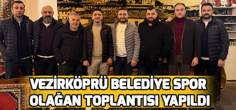 VEZİRKÖPRÜ BELEDİYE SPOR OLAĞAN TOPLANTISI YAPILDI