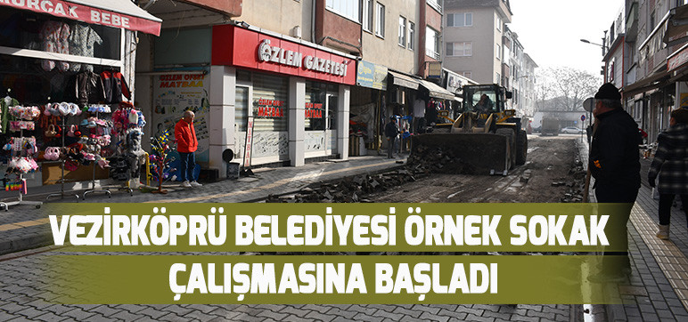 VEZİRKÖPRÜ BELEDİYESİ ÖRNEK SOKAK ÇALIŞMASINA BAŞLADI