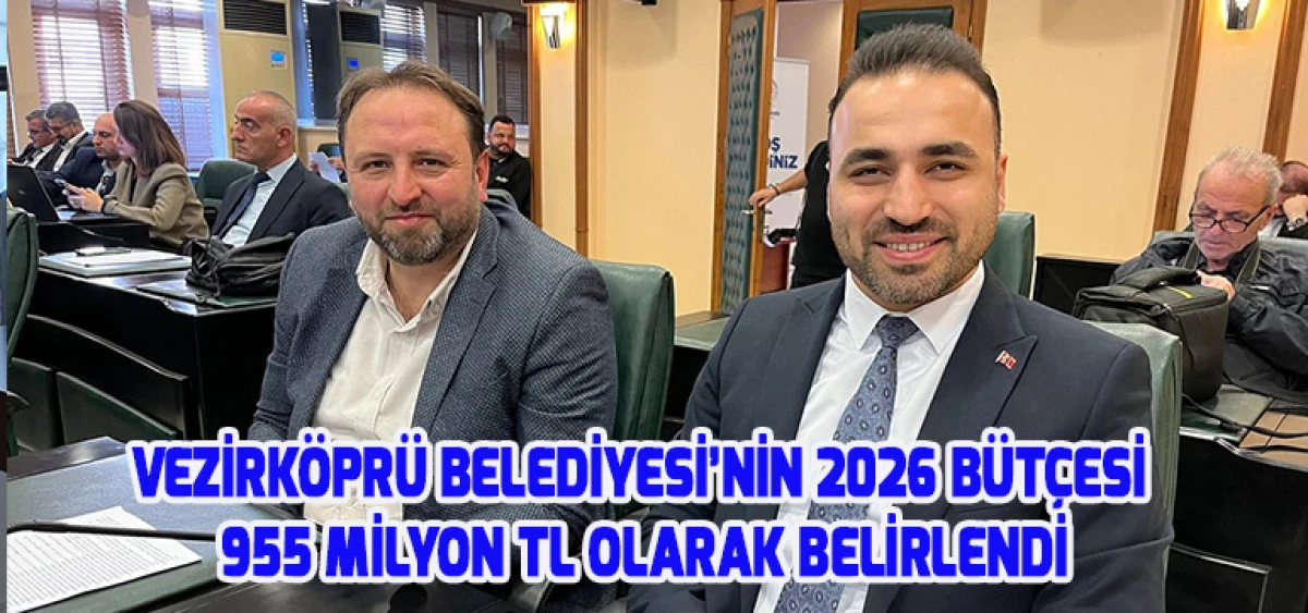 Vezirköprü Belediyesi’nin 2026 Bütçesi 955 Milyon TL Olarak Belirlendi