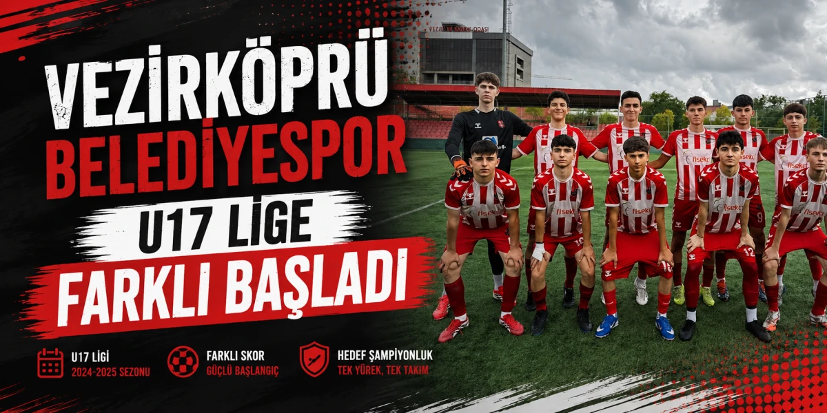 Vezirk&ouml;pr&uuml; Belediyespor U17 Lige Farklı Başladı