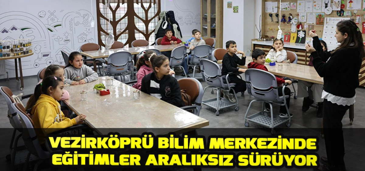 Vezirk&ouml;pr&uuml; Bilim Merkezinde Eğitimler Aralıksız S&uuml;r&uuml;yor