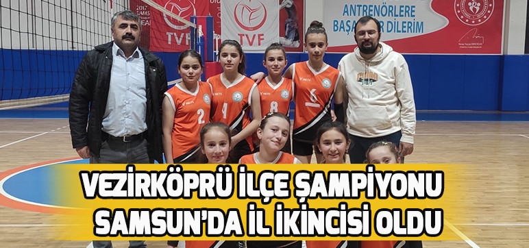 VEZİRKÖPRÜ İLÇE ŞAMPİYONU SAMSUN’DA İL İKİNCİSİ OLDU