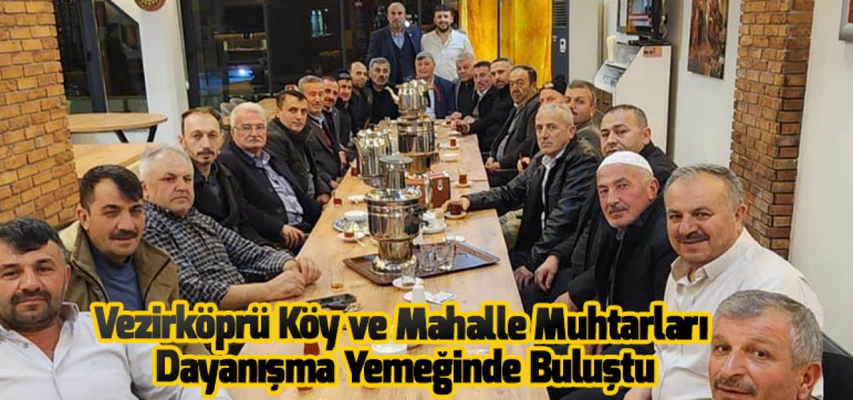 Vezirk&ouml;pr&uuml; K&ouml;y ve Mahalle Muhtarları Dayanışma Yemeğinde Buluştu