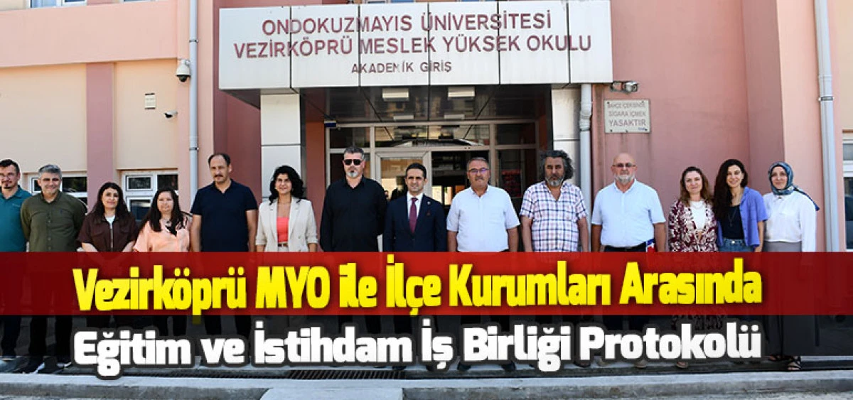 Vezirk&ouml;pr&uuml; MYO ile İl&ccedil;e Kurumları Arasında Eğitim ve İstihdam İş Birliği Protokol&uuml;