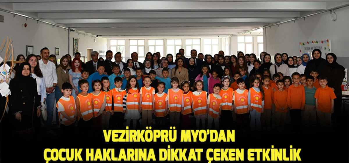 Vezirk&ouml;pr&uuml; MYO&rsquo;dan &Ccedil;ocuk Haklarına Dikkat &Ccedil;eken Etkinlik