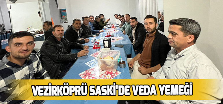 Vezirköprü Saski’de Veda Yemeği