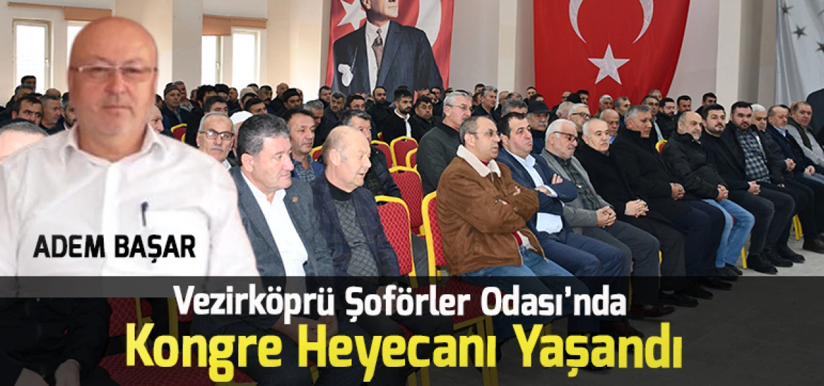 Vezirk&ouml;pr&uuml; Şof&ouml;rler Odası&rsquo;nda  Kongre Heyecanı Yaşandı