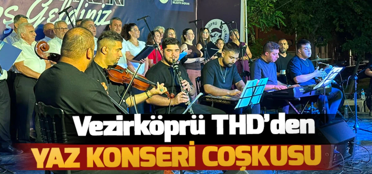 Vezirk&ouml;pr&uuml; THD&rsquo;den Yaz Konseri Coşkusu