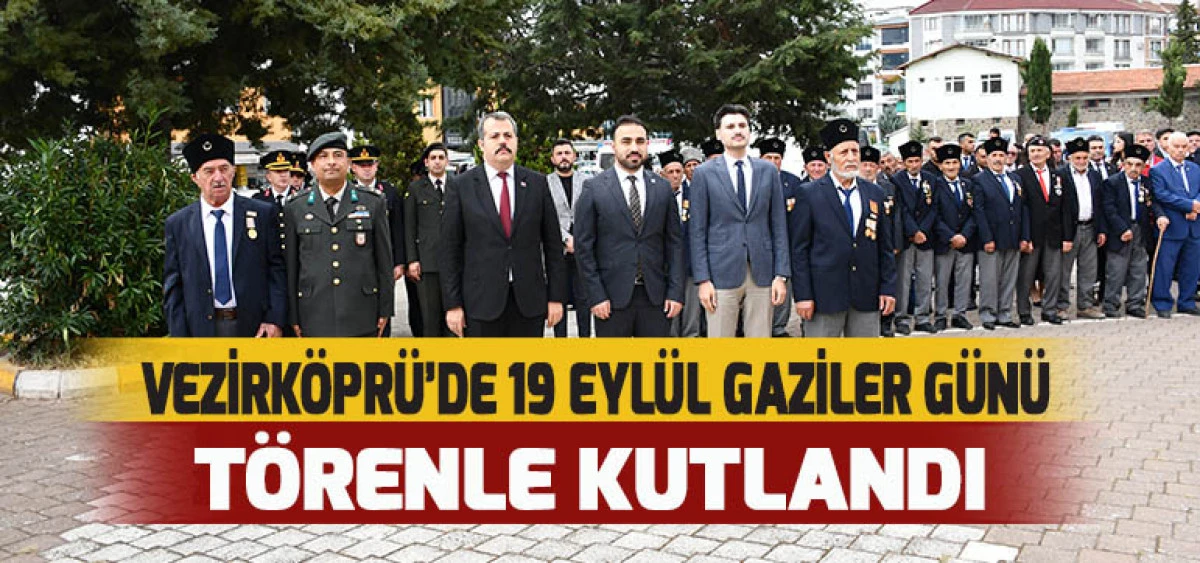 VEZİRKÖPRÜ’DE 19 EYLÜL GAZİLER GÜNÜ TÖRENLE KUTLANDI