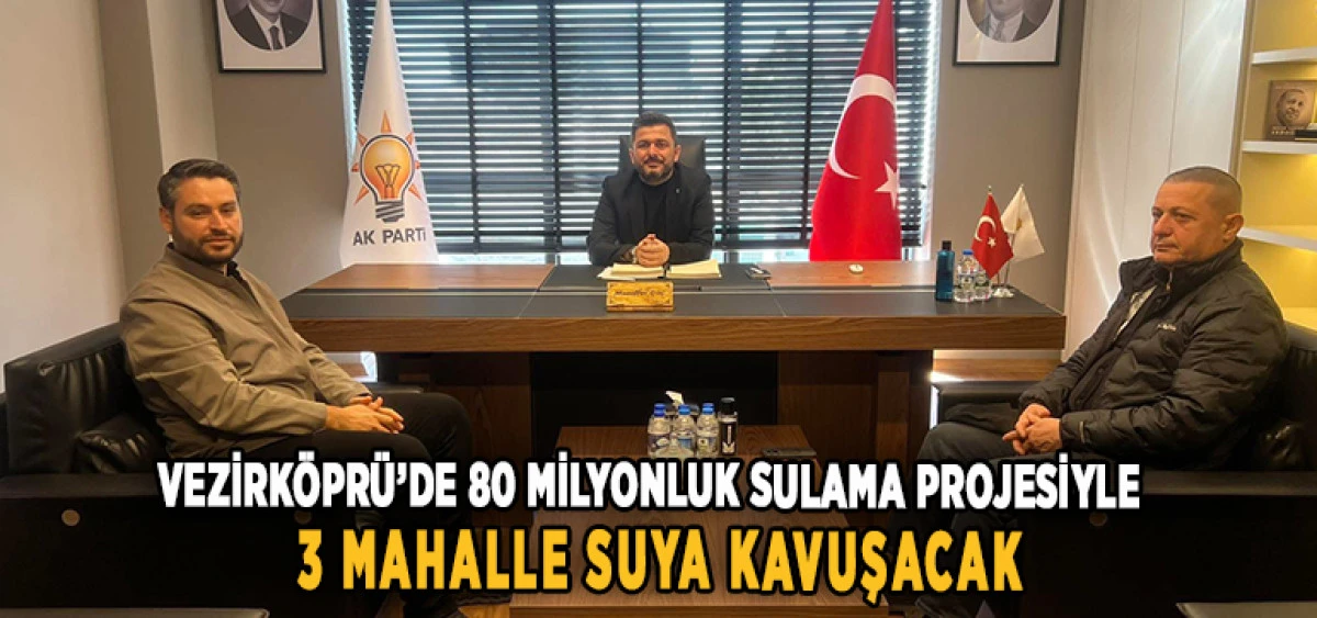 Vezirk&ouml;pr&uuml;&rsquo;de 80 Milyonluk Sulama Projesiyle 3 Mahalle Suya Kavuşacak