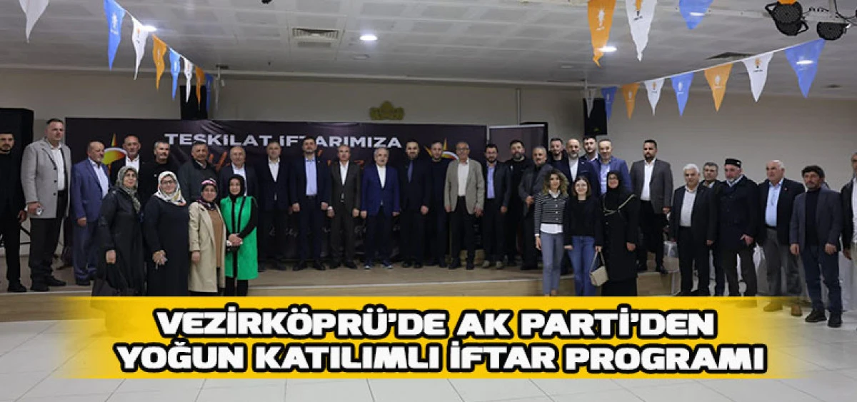 Vezirk&ouml;pr&uuml;&rsquo;de Ak Parti&rsquo;den Yoğun Katılımlı İftar Programı