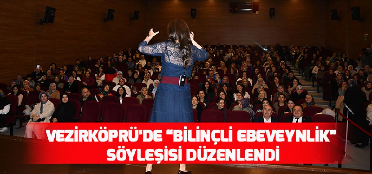 Vezirköprü’de “Bilinçli Ebeveynlik” Söyleşisi Düzenlendi