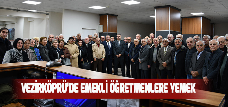 VEZİRKÖPRÜ’DE EMEKLİ ÖĞRETMENLERE YEMEK