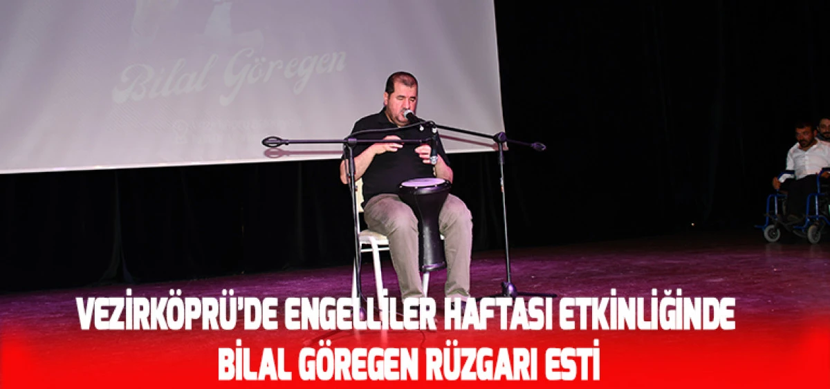 Vezirk&ouml;pr&uuml;&rsquo;de Engelliler Haftası Etkinliğinde Bilal G&ouml;regen R&uuml;zgarı Esti