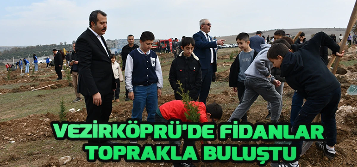 Vezirköprü’de Fidanlar Toprakla Buluştu