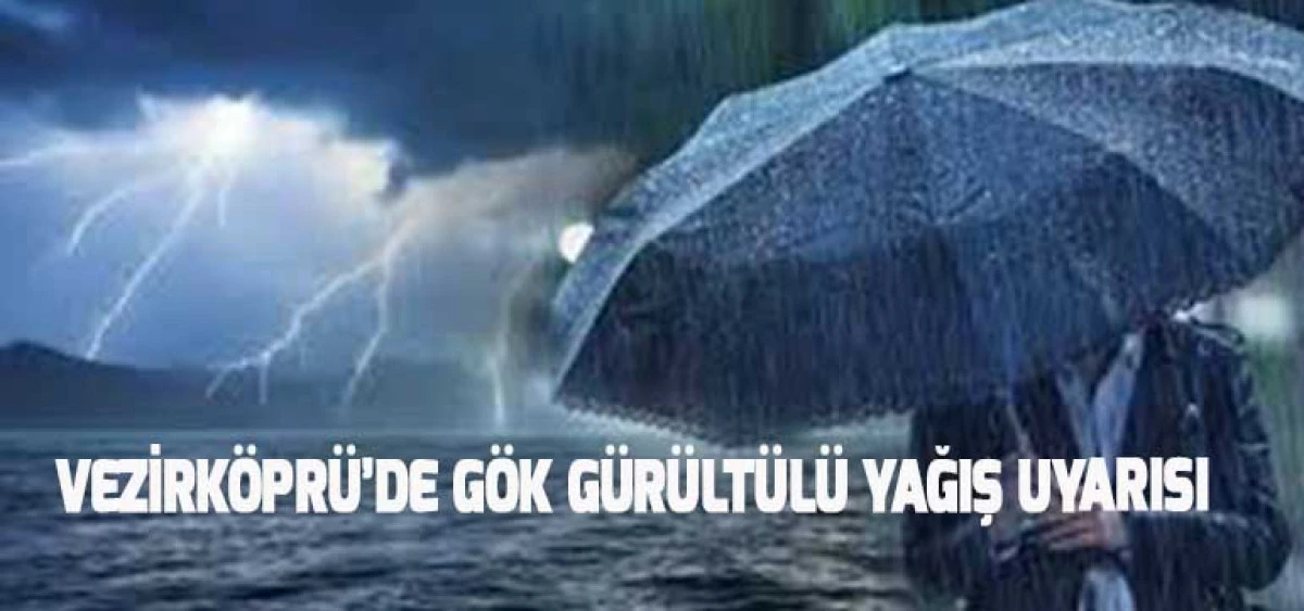 Vezirköprü’de Gök Gürültülü Yağış Uyarısı