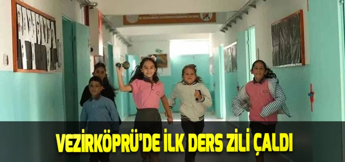 Vezirk&ouml;pr&uuml;&rsquo;de İlk Ders Zili &Ccedil;aldı