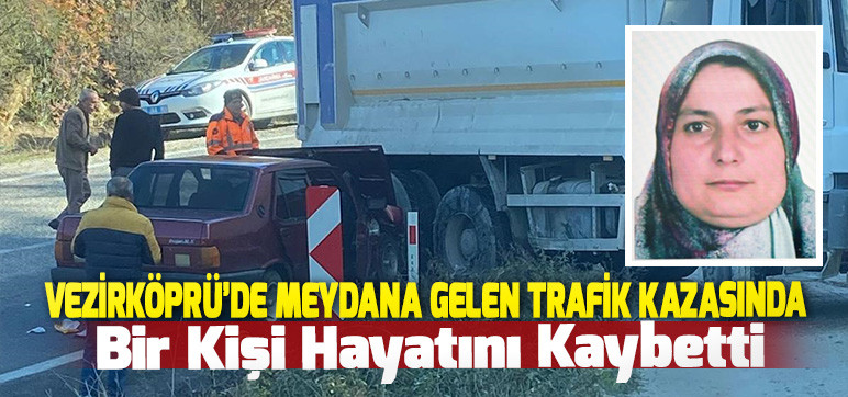 Vezirköprü’de meydana gelen trafik kazasında 1 kişi hayatını kaybetti