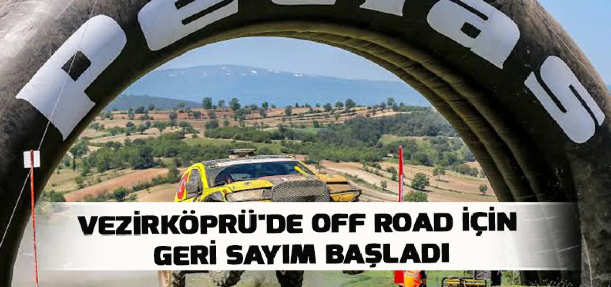 Vezirk&ouml;pr&uuml;'de Off Road İ&ccedil;in  Geri Sayım Başladı