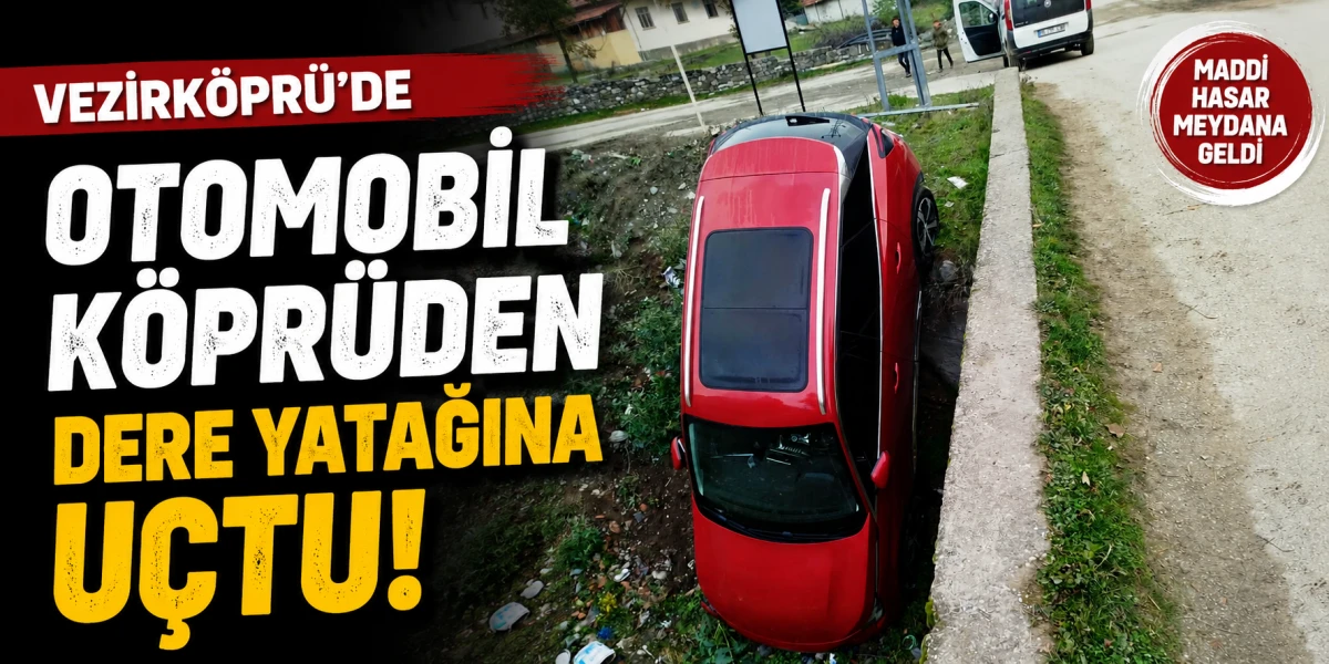 Vezirk&ouml;pr&uuml;&rsquo;de Otomobil K&ouml;pr&uuml;den Dere Yatağına U&ccedil;tu