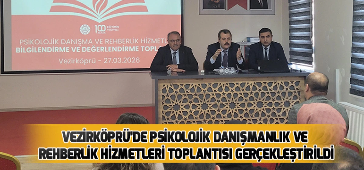 Vezirk&ouml;pr&uuml;&rsquo;de Psikolojik Danışmanlık ve Rehberlik Hizmetleri Toplantısı Ger&ccedil;ekleştirildi