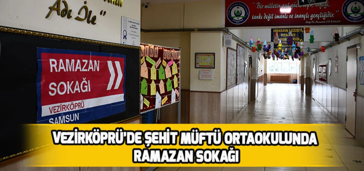 Vezirk&ouml;pr&uuml;&rsquo;de Şehit M&uuml;ft&uuml; Ortaokulunda Ramazan Sokağı