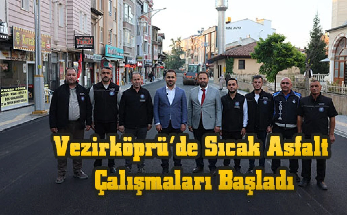 Vezirk&ouml;pr&uuml;&rsquo;de Sıcak Asfalt &Ccedil;alışmaları Başladı