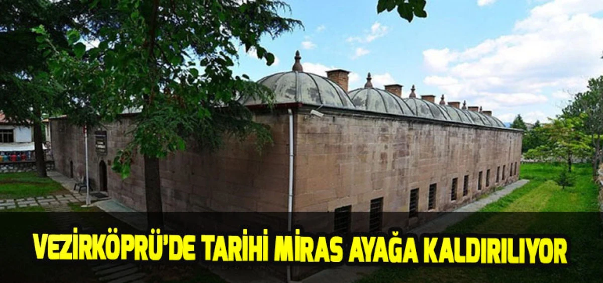 Vezirk&ouml;pr&uuml;&rsquo;de Tarihi Miras Ayağa Kaldırılıyor