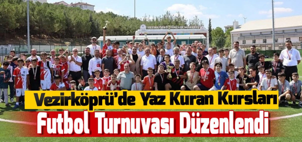 Vezirköprü’de Yaz Kuran Kursları Futbol Turnuvası Düzenlendi