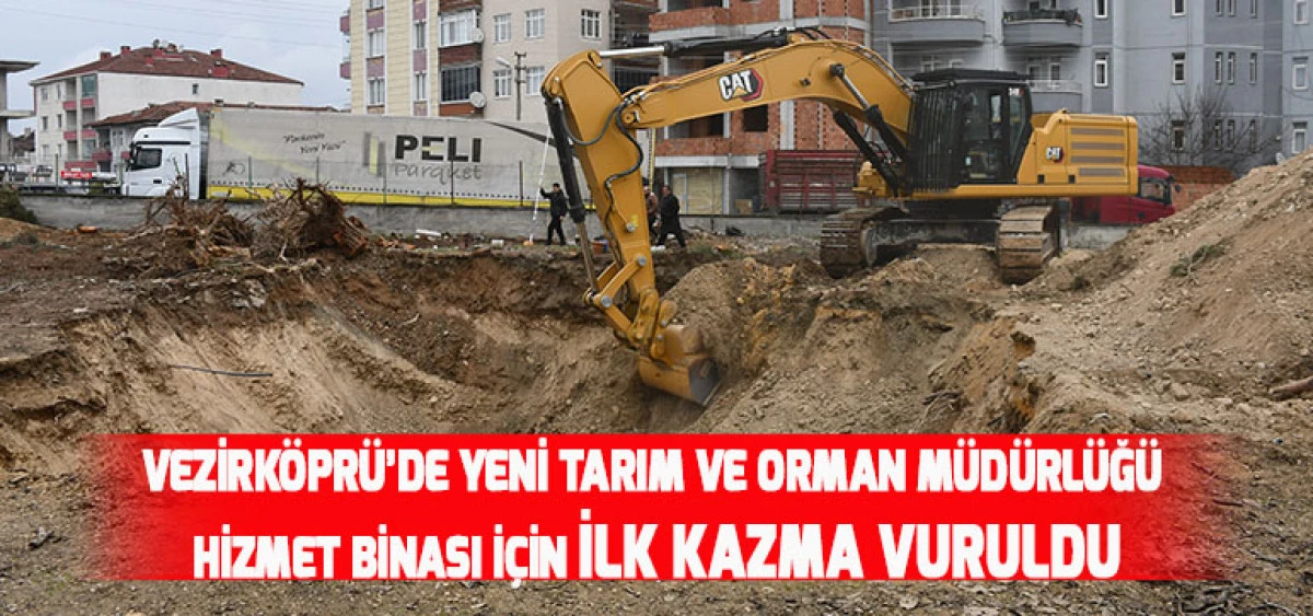 Vezirköprü’de Yeni Tarım ve Orman Müdürlüğü Hizmet Binası İçin İlk Kazma Vuruldu