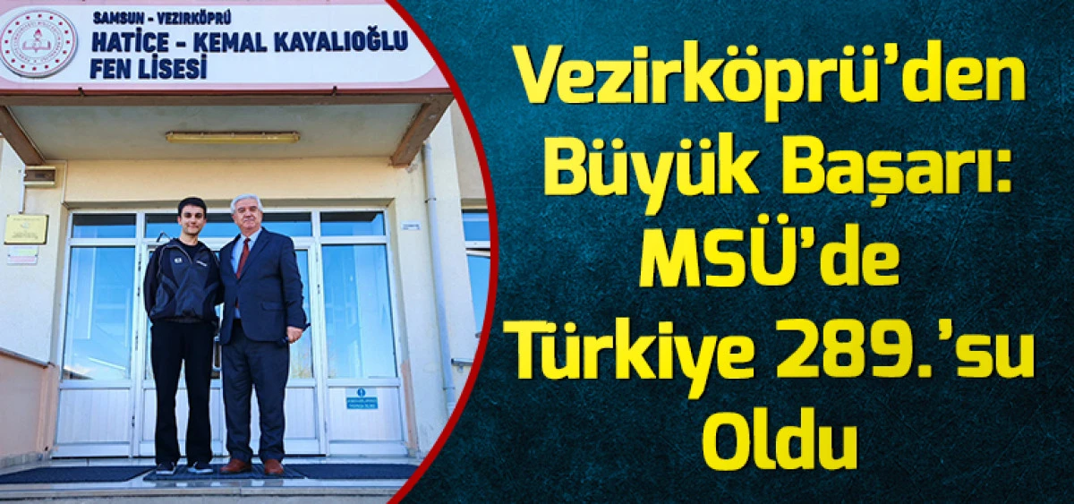 Vezirk&ouml;pr&uuml;&rsquo;den B&uuml;y&uuml;k Başarı: MS&Uuml;&rsquo;de T&uuml;rkiye 289.&rsquo;su Oldu
