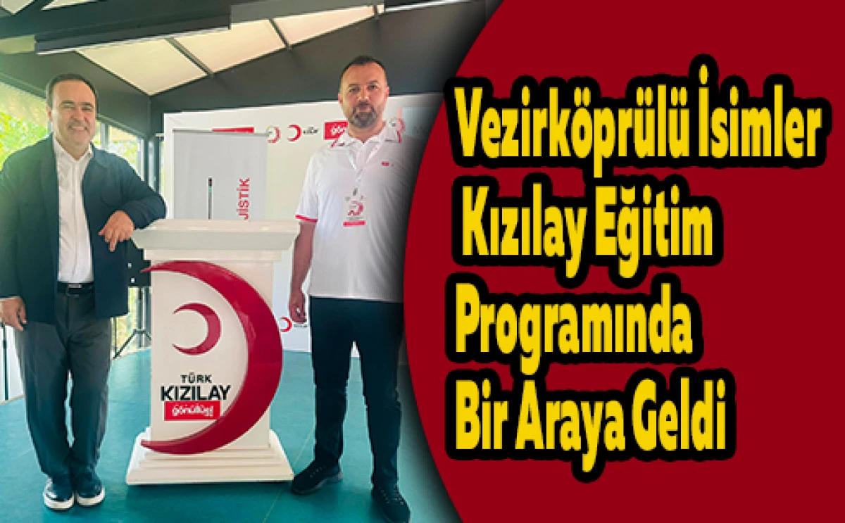 Vezirk&ouml;pr&uuml;l&uuml; İsimler Kızılay Eğitim Programında Bir Araya Geldi