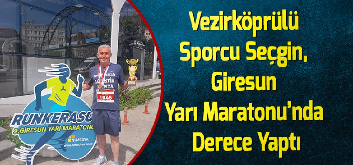 Vezirk&ouml;pr&uuml;l&uuml; Sporcu Se&ccedil;gin, Giresun Yarı Maratonu&rsquo;nda Derece Yaptı