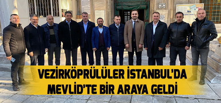 VEZİRKÖPRÜLÜLER İSTANBUL’DA  MEVLİD’TE BİR ARAYA GELDİ