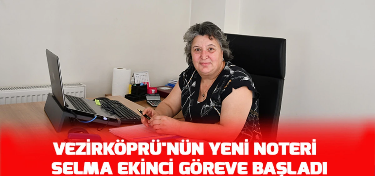 Vezirk&ouml;pr&uuml;'n&uuml;n Yeni Noteri Selma Ekinci G&ouml;reve Başladı