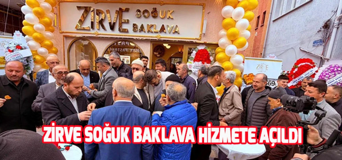 Zirve Soğuk Baklava Hizmete A&ccedil;ıldı
